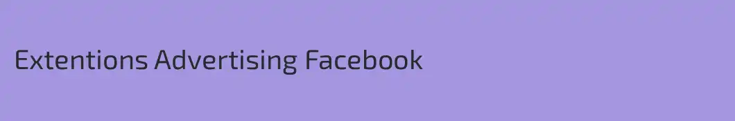 Extentions Advertising Facebook